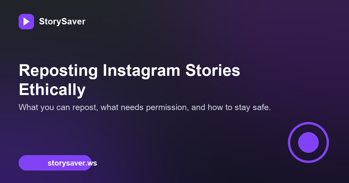Best Practices for Archiving and Reposting Instagram Stories Ethically